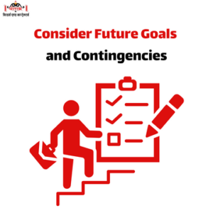 Consider Future Goals and Contingencies