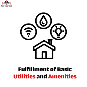 Fulfillment of Basic Utilities and Amenities