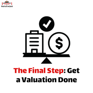 The Final Step : Get a Valuation Done